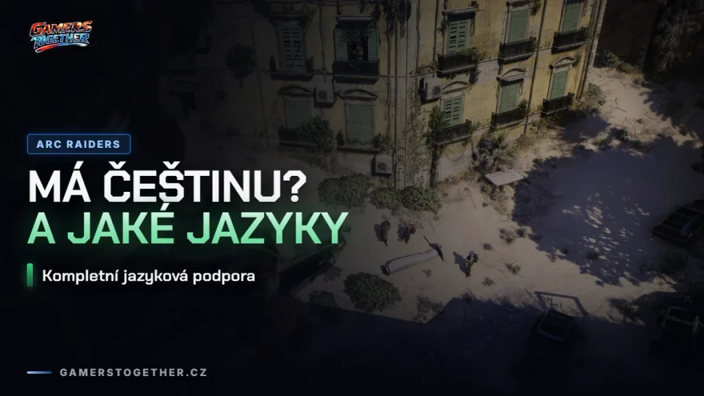 Bude ve hře Arc Raiders někdy čeština?