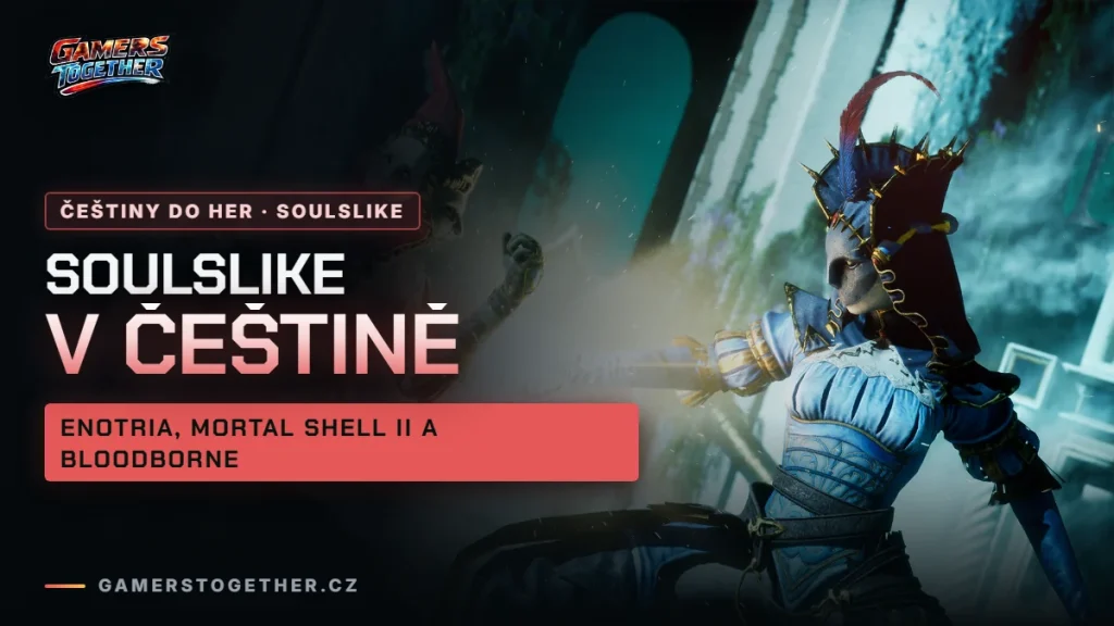 Soulslike v češtině: Enotria, Mortal Shell II a co s Bloodborne