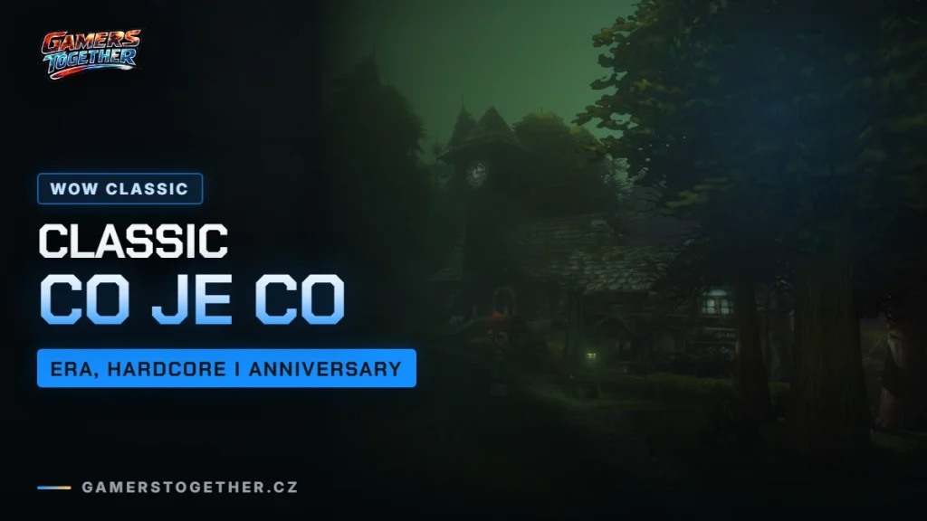 WoW Classic, Hardcore, Anniversary: co je co a co hrát